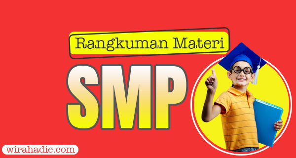 27 Rangkuman Materi SMP Kelas 7, 8 dan 9 Lengkap Semua…